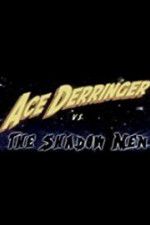 Watch Ace Derringer vs. the Shadow Men Movie4k