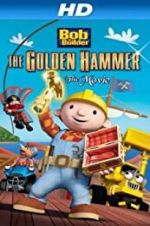 Watch Bob the Builder: The Legend of the Golden Hammer Movie4k