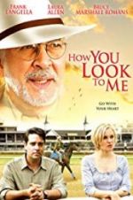 Watch How You Look to Me Movie4k