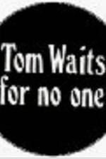 Watch Tom Waits for No One Movie4k