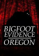 Watch Bigfoot Evidence: Oregon Movie4k