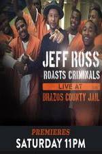 Watch Jeff Ross Roasts Criminals Live At Brazos County Jail Movie4k