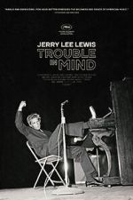 Watch Jerry Lee Lewis: Trouble in Mind Movie4k