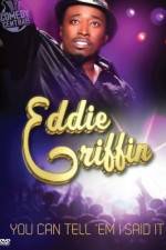 Watch Eddie Griffin You Can Tell 'Em I Said It Movie4k