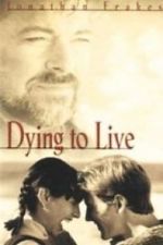 Watch Dying to Live Movie4k