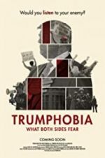 Watch Trumphobia: what both sides fear Movie4k