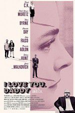 Watch I Love You Daddy Movie4k