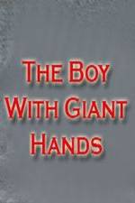 Watch The Boy with Giant Hands Movie4k