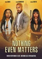 Watch Nothing Even Matters Movie4k