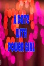 Watch A Date with Power Girl Movie4k