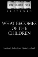 Watch What Becomes of the Children Movie4k