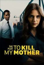 Watch The Plot to Kill My Mother Movie4k