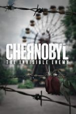 Watch Chernobyl: The Invisible Enemy Movie4k