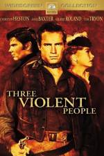 Watch Three Violent People Movie4k