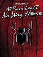 Watch Spider-Man: All Roads Lead to No Way Home Movie4k