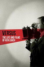 Watch Versus: The Life and Films of Ken Loach Movie4k