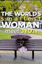 Watch The World\'s Smallest Woman: Meet Jyoti Movie4k