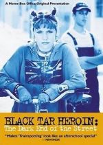 Watch Black Tar Heroin: The Dark End of the Street Movie4k