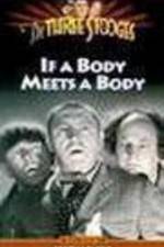 Watch If a Body Meets a Body Movie4k
