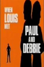 Watch When Louis Met Paul and Debbie Movie4k