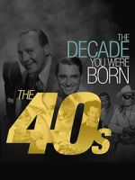 Watch The Decade You Were Born: The 1940's Movie4k