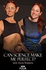 Watch Can Science Make Me Perfect? With Alice Roberts Movie4k