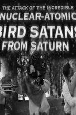 Watch The Attack of the Incredible Nuclear-Atomic Bird Satan from Saturn Movie4k