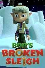 Watch Bob's Broken Sleigh Movie4k