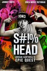 Watch S#!%head: Jordan Cantwell\'s Epic Quest Movie4k
