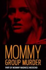 Watch Mommy Group Murder Movie4k