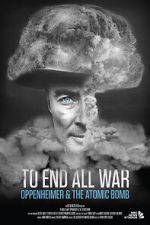 Watch To End All War: Oppenheimer & the Atomic Bomb Movie4k