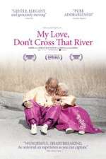 Watch My Love Dont Cross That River Movie4k