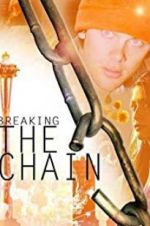 Watch Breaking the Chain Movie4k