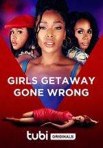 Watch Girls Getaway Gone Wrong Movie4k