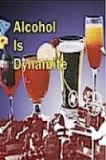 Watch Alcohol Is Dynamite Movie4k
