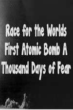 Watch The Race For The Worlds First Atomic Bomb: A Thousand Days Of Fear Movie4k