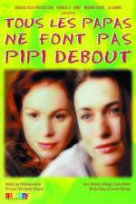 Watch Tous les papas ne font pas pipi debout Movie4k