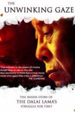 Watch The Unwinking Gaze The Inside Story of the Dalai Lamas Struggle for Tibet Movie4k