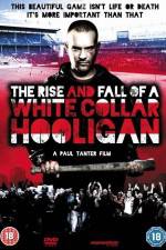 Watch The Rise & Fall of a White Collar Hooligan Movie4k