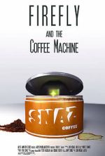 Watch Firefly and the Coffee Machine (Short 2012) Movie4k