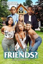 Watch What About Your Friends? Movie4k