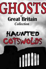 Watch Ghosts of Great Britain Collection: Haunted Cotswolds Movie4k