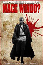 Watch Whatever Happened to Mace Windu? Movie4k