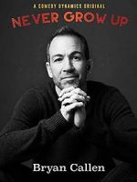 Watch Bryan Callen: Never Grow Up Movie4k