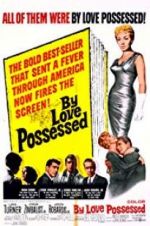 Watch By Love Possessed Movie4k