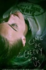 Watch Come Be Creepy With Us Movie4k