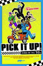 Watch Pick It Up! - Ska in the \'90s Movie4k