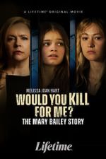 Watch Would You Kill for Me? The Mary Bailey Story Movie4k