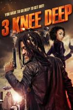 Watch 3 Knee Deep Movie4k