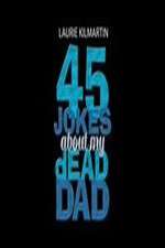 Watch 45 Jokes About My Dead Dad Movie4k
